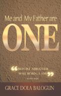 Me and My Father Are One di Grace Dola Balogun edito da Grace Religious Books Publishing & Distributors.In