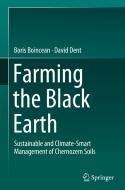 Farming The Black Earth di Boris Boincean, David Dent edito da Springer Nature Switzerland Ag