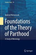 Foundations of the Theory of Parthood di Andrzej Pietruszczak edito da Springer International Publishing