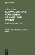Die Kronenwächter, Band 1 di Achim Arnim edito da De Gruyter