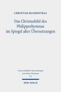 Das Christusbild des Philipperhymnus im Spiegel alter Übersetzungen di Christian Blumenthal edito da Mohr Siebeck GmbH & Co. K