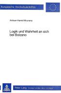 Logik und Wahrheit an sich bei Bolzano di Antoun-Hamid Mourany edito da P.I.E.