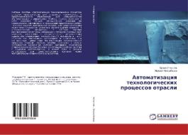 Avtomatizaciya tehnologicheskih processov otrasli di Erzhan Uteuliev, Meruert Moldabaeva edito da LAP Lambert Academic Publishing