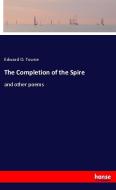 The Completion of the Spire di Edward O. Towne edito da hansebooks