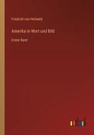 Amerika in Wort und Bild di Friedrich Von Hellwald edito da Outlook Verlag