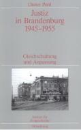 Justiz In Brandenburg 1945-1955 di Dieter Pohl edito da Walter De Gruyter