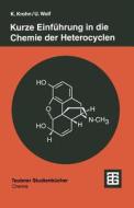 Kurze Einführung in die Chemie der Heterocyclen di Ulrich Wolf edito da Vieweg+Teubner Verlag