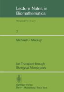 Ion Transport through Biological Membranes di M. C. Mackey edito da Springer Berlin Heidelberg
