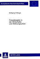 Fiskaldisziplin in der Wirtschafts- und Währungsunion di Wolfgang Föttinger edito da Lang, Peter GmbH