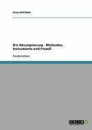 Die Absatzplanung. Methoden, Instrumente und Prozeß di Klaus Mühlbäck edito da GRIN Publishing