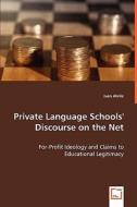 Private Language Schools\' Discourse on the Net di Juan Abrile edito da VDM Verlag