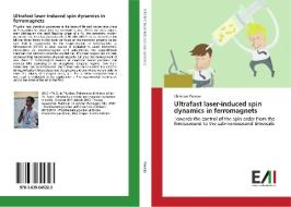 Ultrafast laser-induced spin dynamics in ferromagnets di Christian Piovera edito da Edizioni Accademiche Italiane