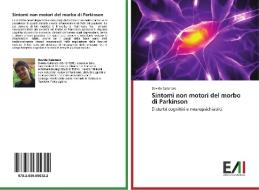 Sintomi non motori del morbo di Parkinson di Davide Catenaro edito da Edizioni Accademiche Italiane