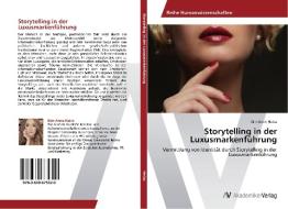 Storytelling in der Luxusmarkenführung di Kim-Anne Heinz edito da AV Akademikerverlag