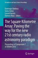 The Square Kilometre Array: Paving the way  for the new 21st century radio astronomy paradigm edito da Springer Berlin Heidelberg