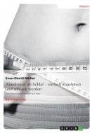 Abnehmen im Schlaf - einfach abnehmen und schlank werden di Sven-David Müller edito da GRIN Publishing