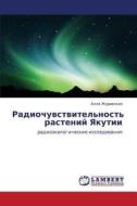 Radiochuvstvitel'nost' Rasteniy Yakutii di Zhuravskaya Alla edito da Lap Lambert Academic Publishing