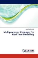 Multiprocessor Codesign for Real Time Modelling di Abdelhak Benkrid edito da LAP Lambert Academic Publishing