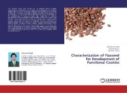 Characterization of Flaxseed for Development of Functional Cookies di Ajit Kumar Singh, Manish Kumar, Suneeta Yadav edito da LAP Lambert Academic Publishing