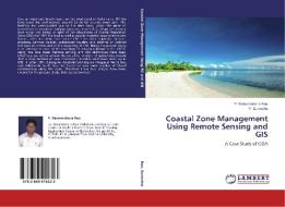 Coastal Zone Management Using Remote Sensing and GIS di P. Ramamohana Rao, P. Suneetha edito da LAP Lambert Academic Publishing