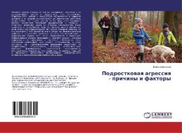 Podrostkovaya agressiya - prichiny i faktory di Elena Alexeeva edito da LAP Lambert Academic Publishing
