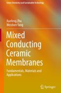 Mixed Conducting Ceramic Membranes di Xuefeng Zhu, Weishen Yang edito da Springer-Verlag GmbH