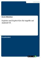 Exploits und Exploit Kits für Angriffe auf Android OS di Kevin Mielchen edito da GRIN Verlag