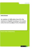An analysis of difficulties faced by the students in English learning at Secondary school level in Lyallpur Town, Faisal di Amina Kanwal edito da GRIN Verlag