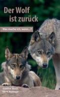 Der Wolf Ist Zuruck. Was Mache Ich, Wenn ...? di Gunther Bloch, Elli H Radinger edito da Books On Demand