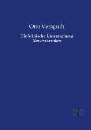 Die klinische Untersuchung Nervenkranker di Otto Veraguth edito da Vero Verlag