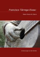 Francisco Tárrega Eixea: Sieben Stücke für Gitarre di Torge Braemer, Francisco Tárrega Eixea edito da Books on Demand