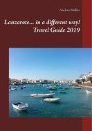 Lanzarote... in a different way! Travel Guide 2019 di Andrea Müller edito da Books on Demand