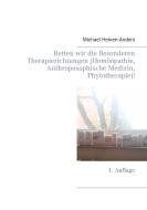 Retten wir die Besonderen Therapierichtungen (Homöopathie, Anthroposophische Medizin, Phytotherapie)! di Michael Heinen-Anders edito da Books on Demand