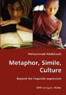 Metaphor, Simile, Culture di Mohammad Abdelwali edito da Vdm Verlag Dr. Mueller E.k.