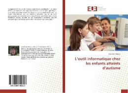 L'outil informatique chez les enfants atteints d'autisme di Sandrine Méron edito da Editions universitaires europeennes EUE