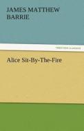 Alice Sit-By-The-Fire di J. M. (James Matthew) Barrie edito da TREDITION CLASSICS