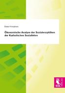Ökonomische Analyse der Sozialenzykliken der Katholischen Soziallehre di Dieter Krimphove edito da Josef Eul Verlag GmbH