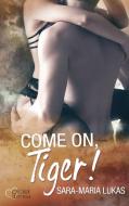 Come on, Tiger! di Sara-Maria Lukas edito da Plaisir d'Amour Verlag