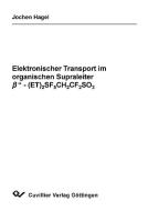 Elektronischer Transport im organischen Supraleiter b -(ET)2SF5CH2CF2SO3 di Jochen Hagel edito da Cuvillier Verlag
