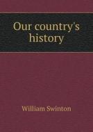 Our Country's History di William Swinton edito da Book On Demand Ltd.
