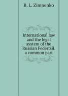 International Law And The Legal System Of The Russian Federtsii. A Common Part di B L Zimnenko edito da Book On Demand Ltd.