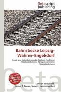 Bahnstrecke Leipzig-Wahren-Engelsdorf edito da Betascript Publishing