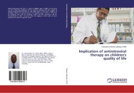 Implication of antiretroviral therapy on children's quality of life di Constantine Steven Labongo LOUM edito da LAP LAMBERT Academic Publishing