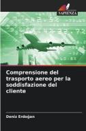 Comprensione del trasporto aereo per la soddisfazione del cliente di Deniz Erdo¿an edito da Edizioni Sapienza
