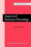 Aspects Of Dynamic Phonology di Toby D. Griffen edito da John Benjamins Publishing Co