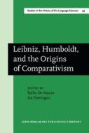 Leibniz, Humboldt, And The Origins Of Comparativism edito da John Benjamins Publishing Co