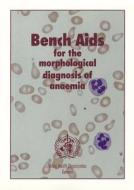 Bench Aids For The Morphological Diagnosis Of Anaemia edito da World Health Organization