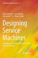 Designing Service Machines di Paul Lillrank, Ram Babu Roy, Paulus Torkki, Sreekanth V. K. edito da Springer Singapore