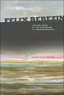 Felix Berezin: Life And Death Of The Mastermind Of Supermathematics di Karpel Elena edito da World Scientific