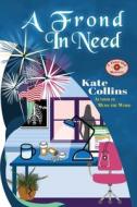 A Frond In Need di Kate Collins edito da Independently Published